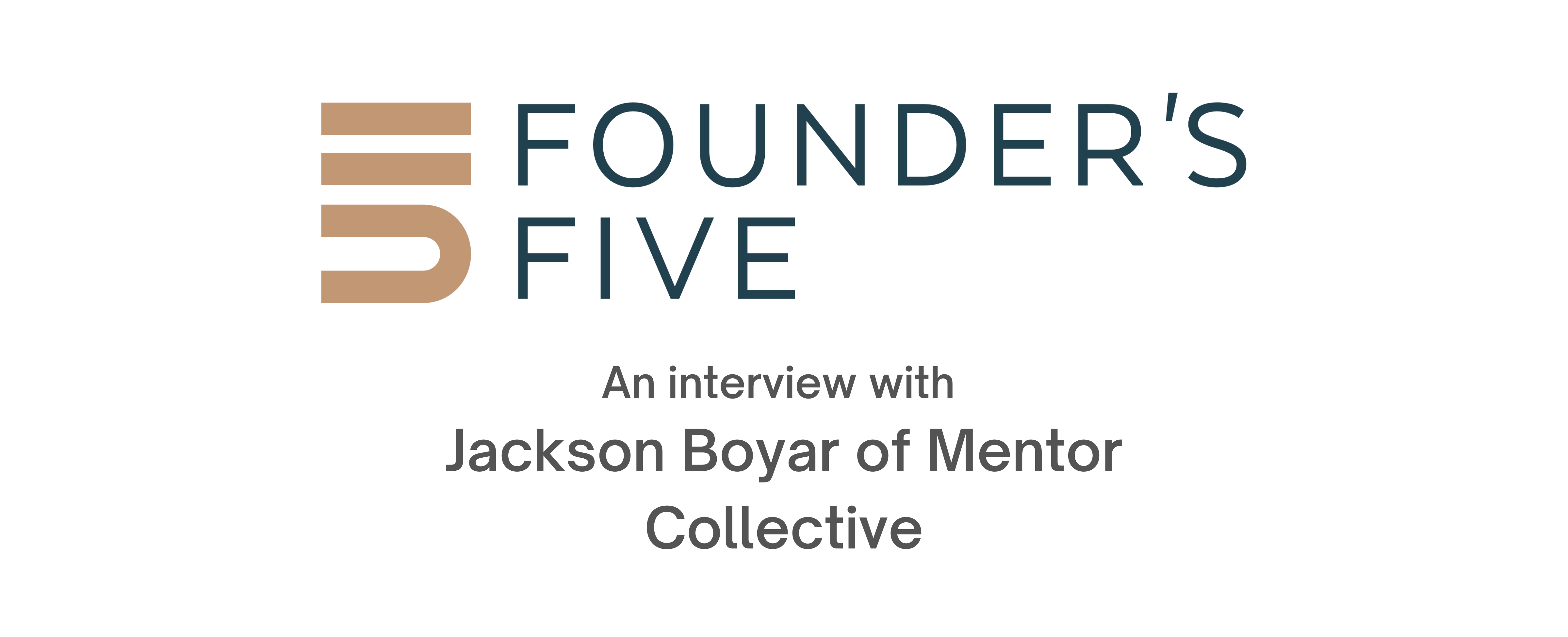 Tyton Partners Founder's Five Jackson Boyar of Mentor Collective