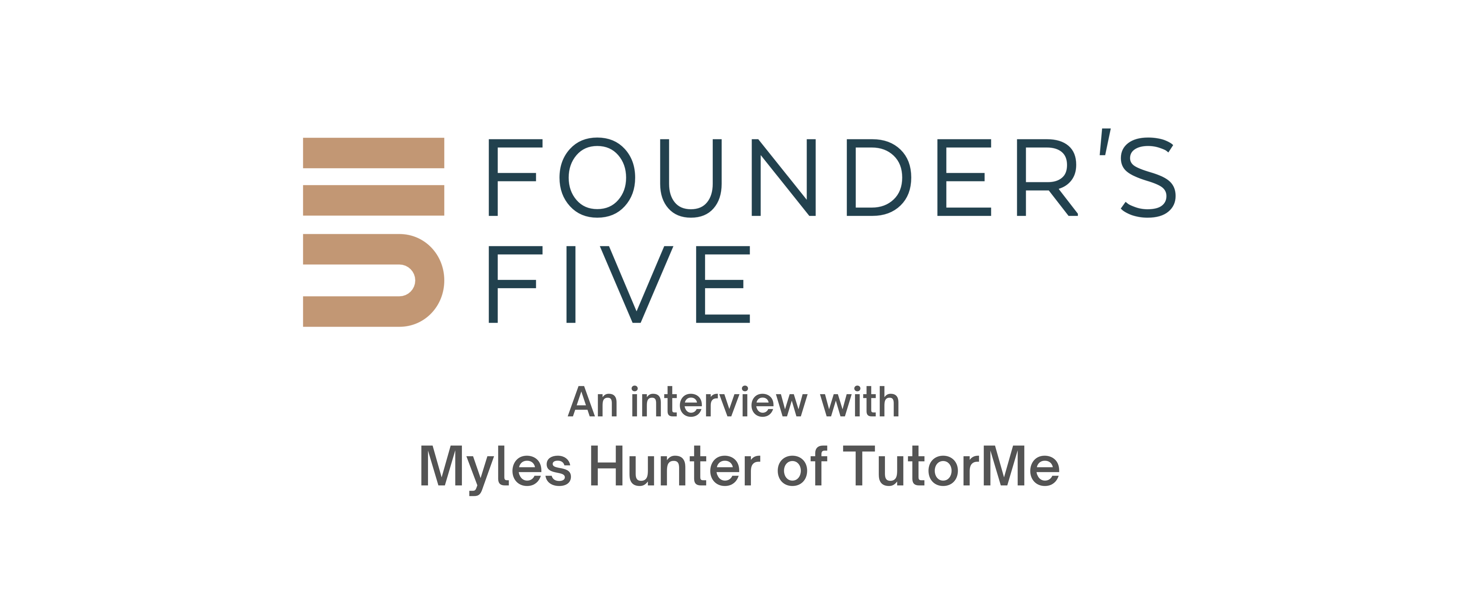 Tyton Partners Founder's Five An interview with Myles Hunter of TutorMe