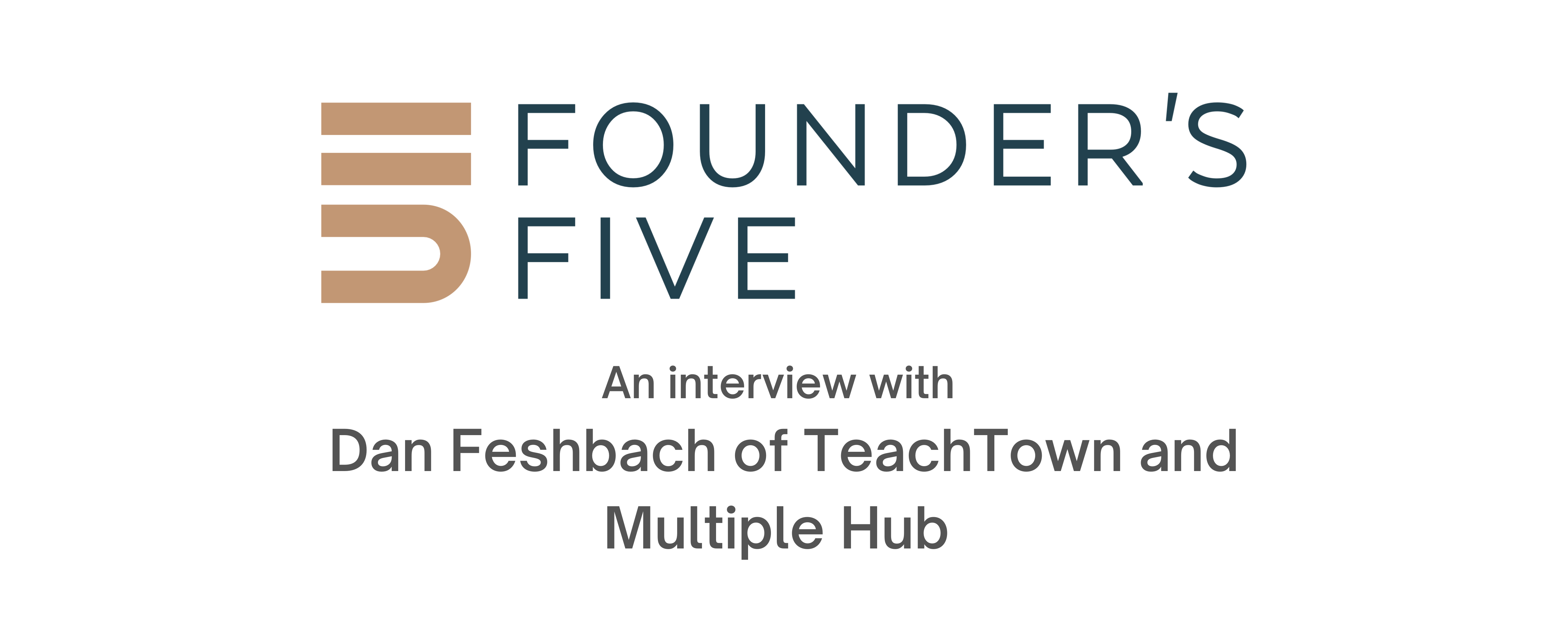 Tyton Partners Founder's Five Dan Feshbach of TeachTown and Multiple Hub
