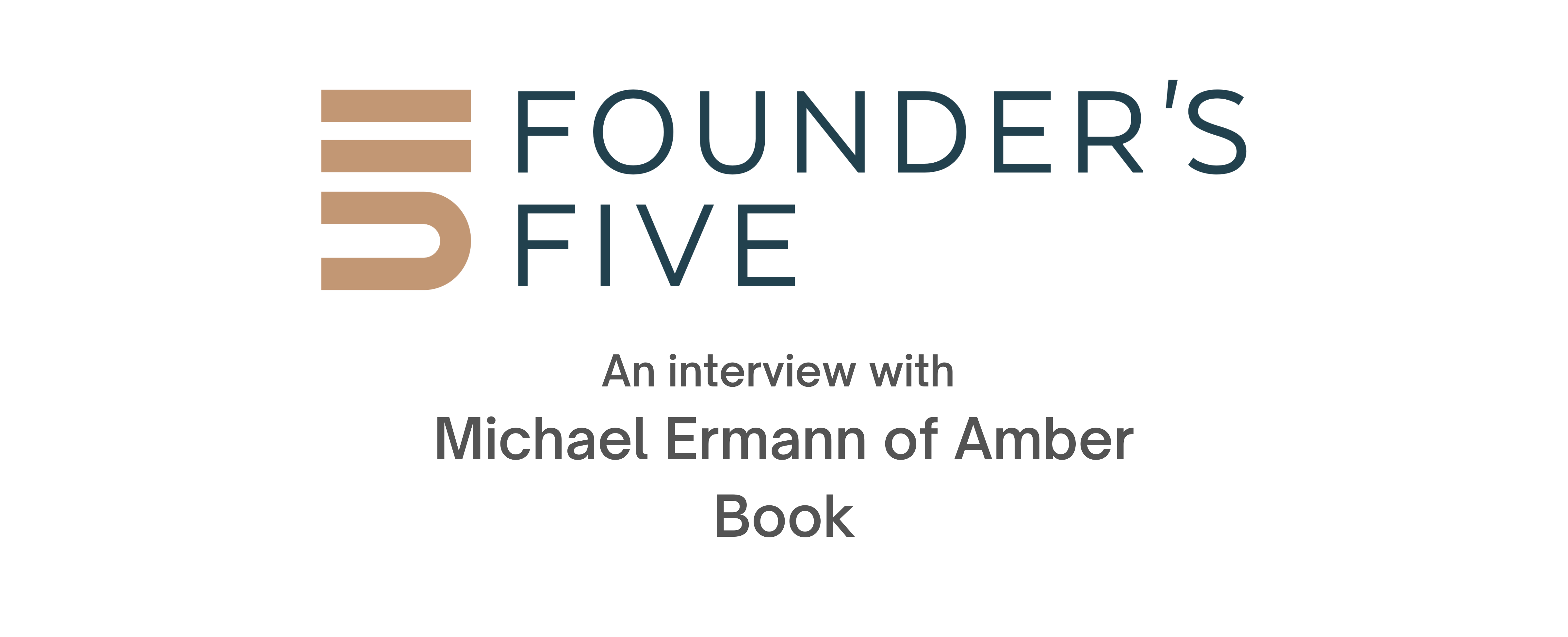 Founder's Five: An interview with Michael Ermann of Amber Book