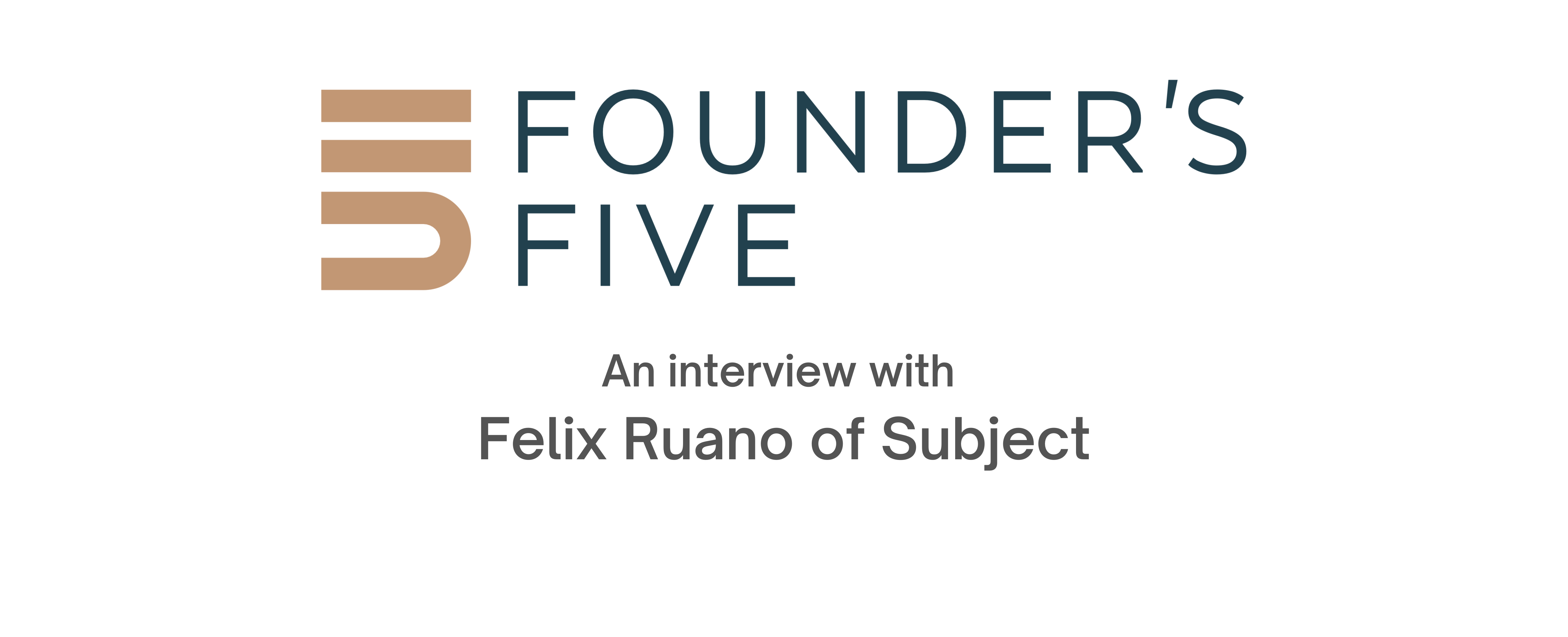 Tyton Partners Founder's Five Felix Ruano of Subject cover