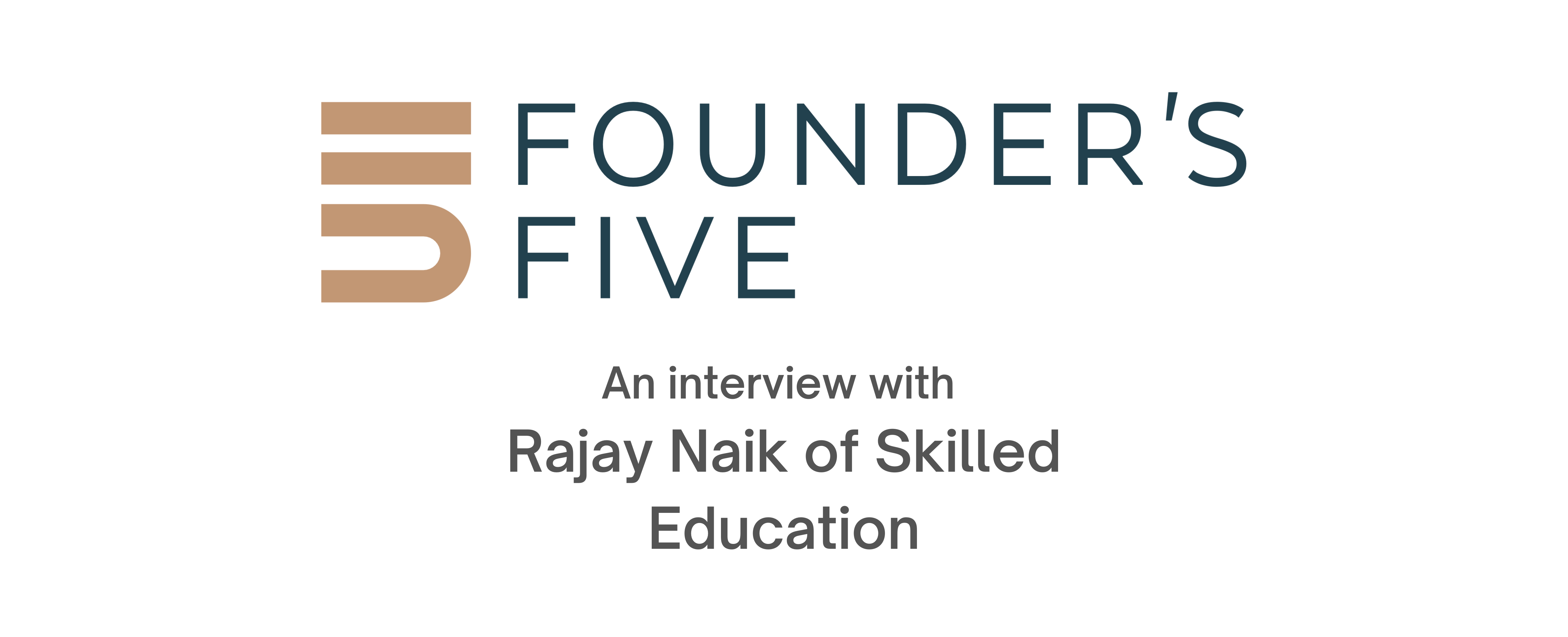 Tyton Partners Founder's Five: Rajay Naik of Skilled Education